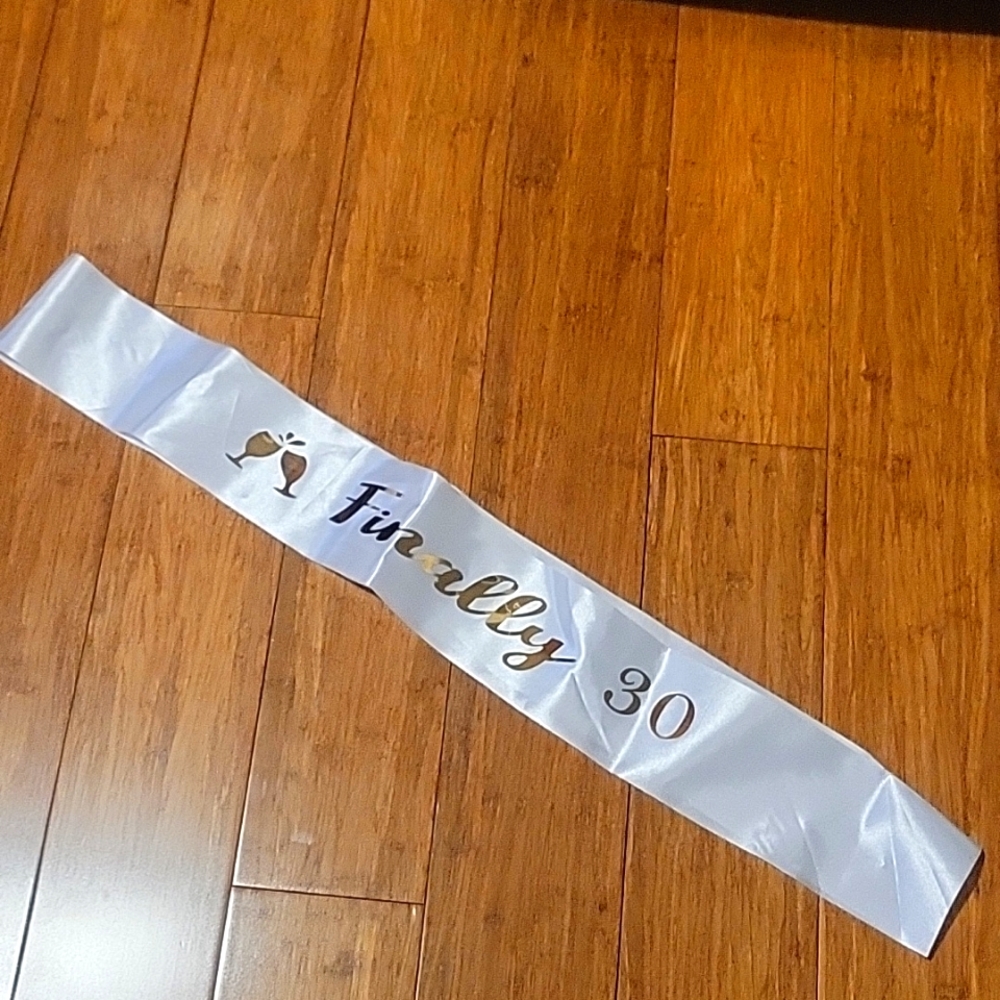 Finally 30 Party Sash